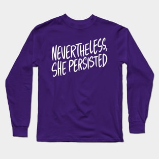 Nevertheless, She Persisted Long Sleeve T-Shirt